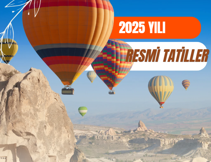 2025 Yılı Resmi Tatiller ve Tatil Günleri Takvimi