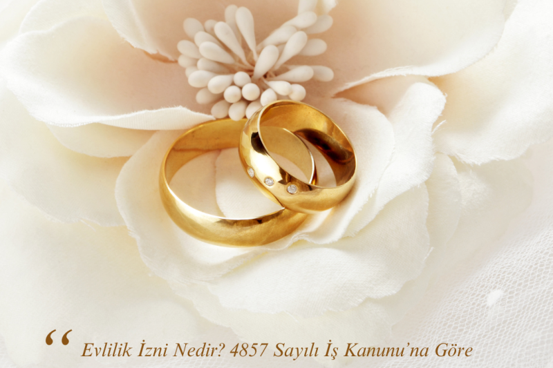 Evlilik İzni Nedir? 4857 Sayılı İş Kanunu’na Göre Çalışanların Hakları Nelerdir?
